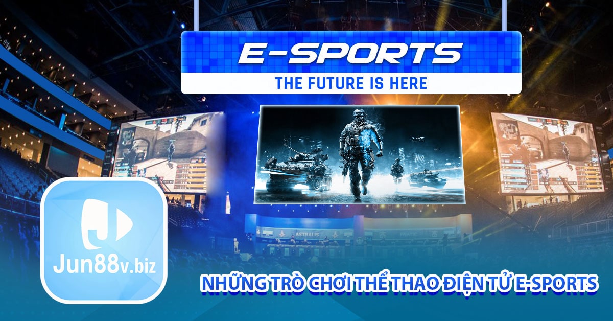 Những trò chơi thể thao điện tử E-Sports